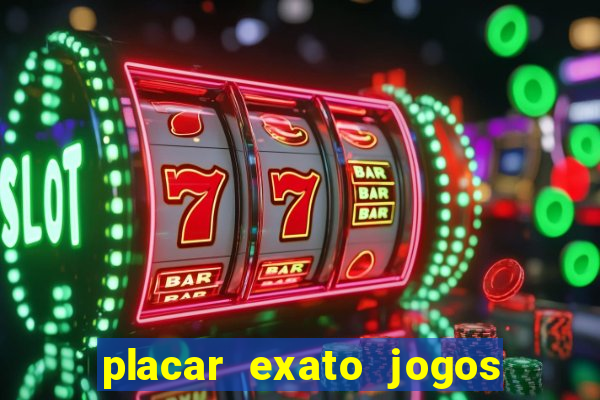 placar exato jogos de hoje